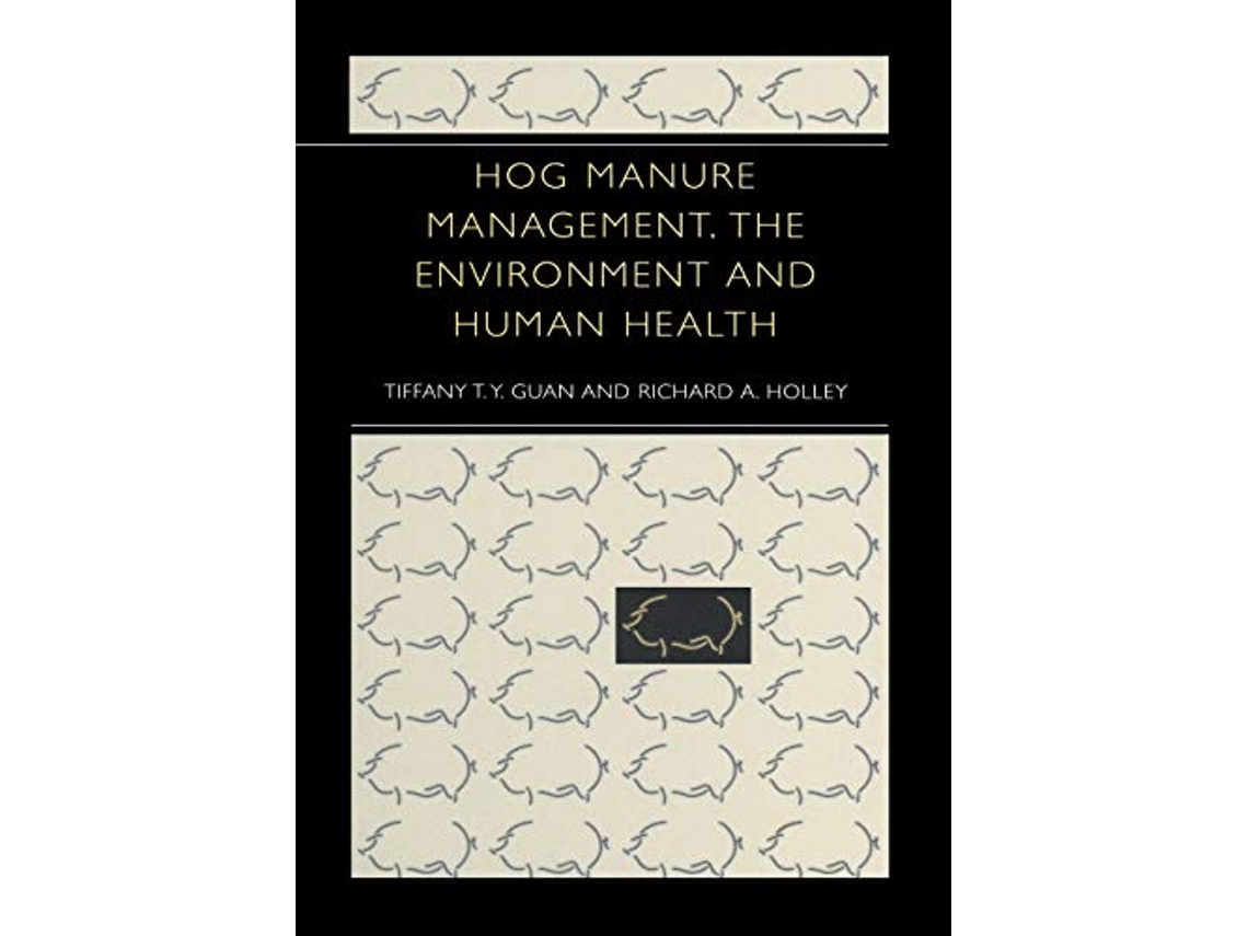 Livro Hog Manure Management, the Environment and Human Health de Tiffany Ty Guan e Richard A Holley (Inglês)