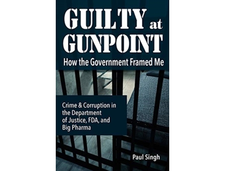 Livro guilty at gunpoint de paul singh (inglês)