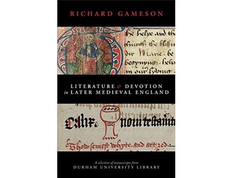 Livro Literature and Devotion in Later Medieval England A selection of manuscripts from Durham University Library de Richard Gameson (Inglês)
