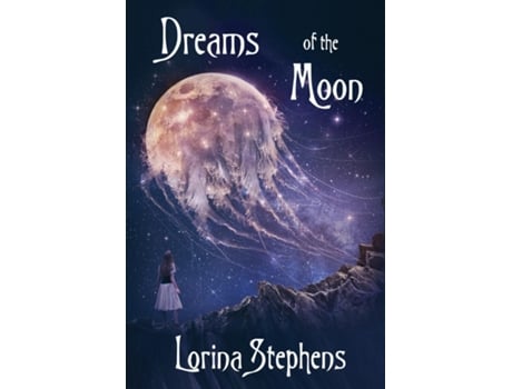 Livro Dreams Of The Moon De Lorina Stephens (inglês)