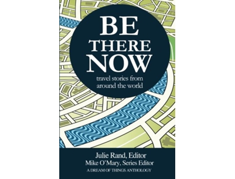 Livro Be There Now travel stories from around the world de Mike OMary (Inglês)
