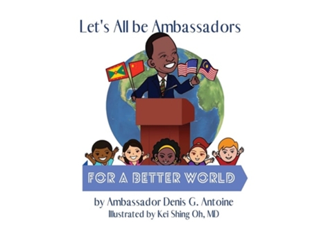 Livro Lets All Be Ambassadors For A Better World De Denis G Antoine (inglês)