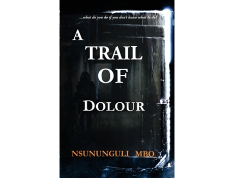 Livro A Trail Of Dolour de Nsununguli Mbo (Inglês)