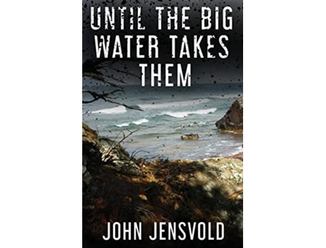 Livro Until the Big Water Takes Them de John Jensvold (Inglês)