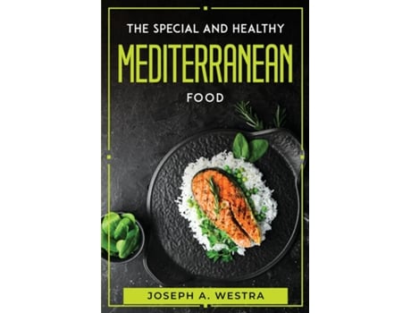 Livro The Special And Healthy Mediterranean Food De Joseph A Westra (inglês)
