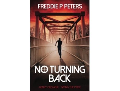 Livro NO TURNING BACK A Life For A LifeHis Only Choice HENRY CROWNE PAYING THE PRICE series de Freddie P Peters (Inglês)
