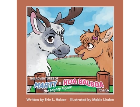 Livro The Adventures of Marty the Mighty Moose amp Koa Balboa the Ox de Erin L Holzer (Inglês)