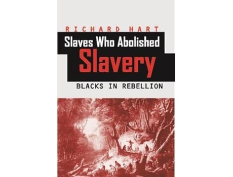 Livro slaves who abolished slavery de richard hart (inglês)