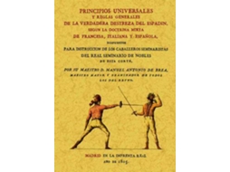 Livro Principios Universales Y Reglas Generales De La Verdadera Destreza Del Espadin, Según La Doctrina Mixta De Francesa, Italiana Y Española de Manuel Antonio de Brea (Espanhol)