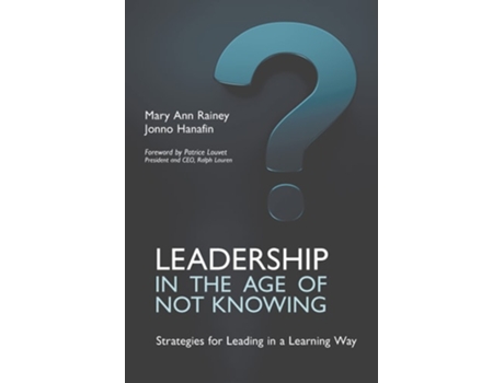 Livro Leadership in the Age of Not Knowing de Mary Ann Rainey e Jonno Hanafin (Inglês - Capa Dura)