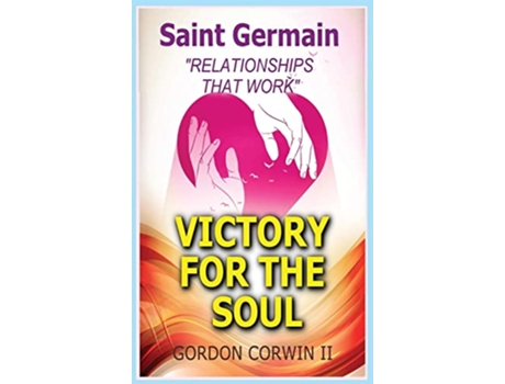 Livro Victory for the Soul Relationships That Work de Gordon Corwin II Saint Germain (Inglês)