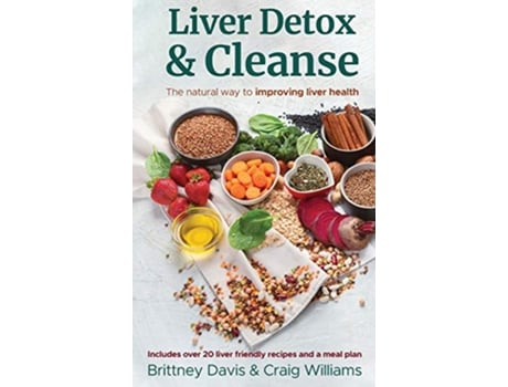 Livro Liver Detox Cleanse The Natural Way to Improving Liver Health de Brittney Davis e Craig Williams (Inglês - Capa Dura)
