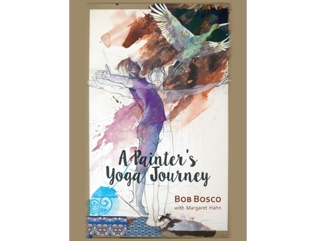Livro A Painters Yoga Journey De Bob Bosco (inglês - Capa Dura)
