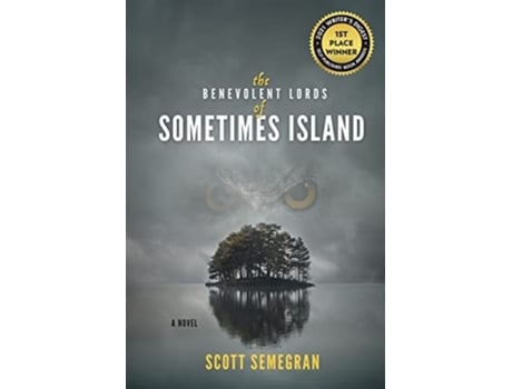 Livro The Benevolent Lords Of Sometimes Island A Novel De Scott Semegran (inglês)