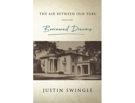 Livro THE AIR BETWEEN OUR TUBS Borrowed Dreams de Justin Swingle (Inglês)