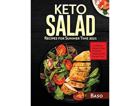 Livro Keto Salad Recipes For Summer Time 2021 100 delicious recipes to keep fit and healthy during summer time de Alessandro Santangelo (Inglês)