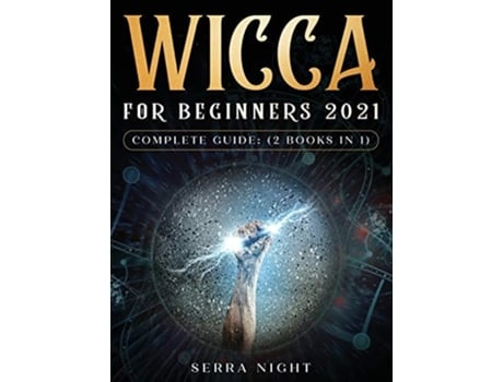Livro Wicca For Beginners 2021 Complete Guide De Serra Night (inglês - Capa Dura)