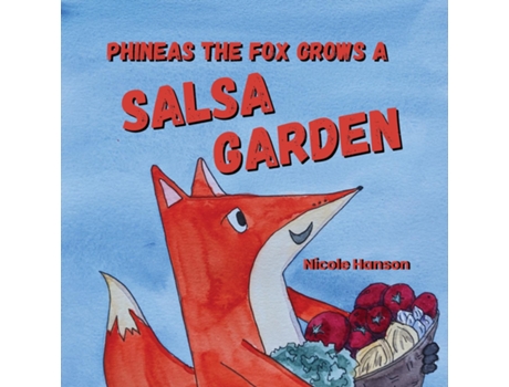 Livro Phineas the Fox Grows a Salsa Garden de Nicole Hanson (Inglês)