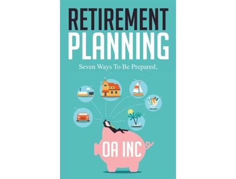 Livro Retirement Planning Seven Ways To Be Prepared De Oa Inc (inglês)