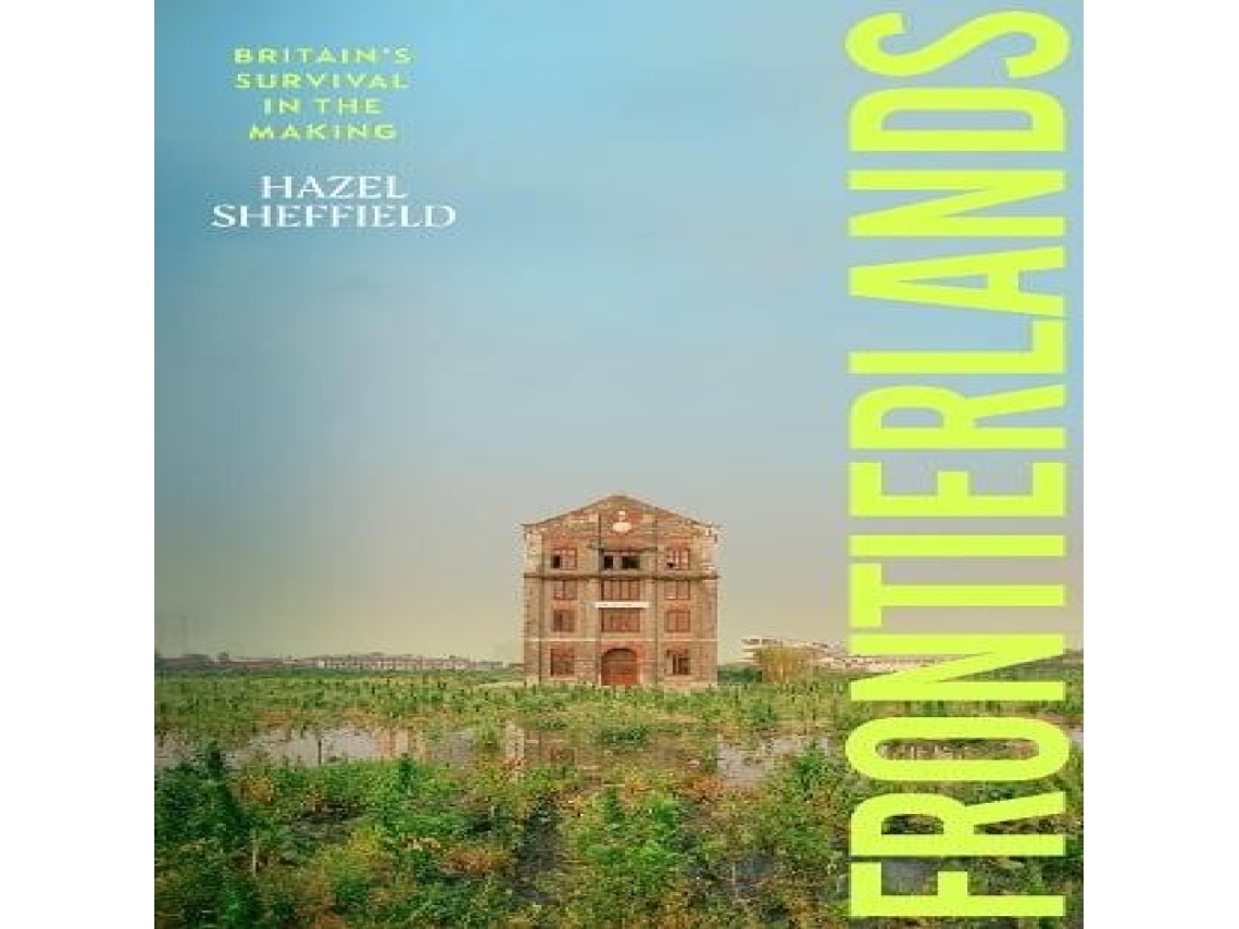 Livro Frontierlands Britains Survival in the Making de Hazel Sheffield (Inglês)