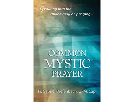 Livro Common Mystic Prayer De Fr Gabriel Diefenbach Ofm Cap (inglês)