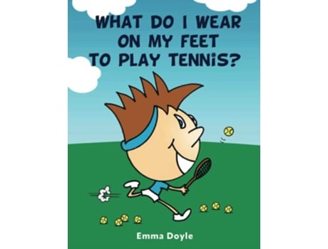 Livro What Do I Wear on My Feet to Play Tennis de Emma Doyle (Inglês)