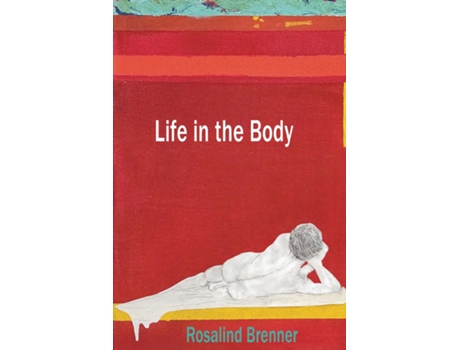 Livro Life in the Body de Rosalind Brenner (Inglês)