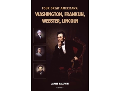 Livro Four Great Americans Washington, Franklin, Webster, Lincoln De James Baldwin (inglês)