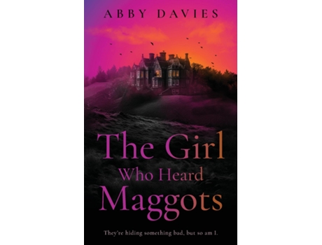 Livro The Girl Who Heard Maggots de Abby Davies (Inglês)