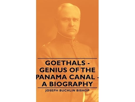 Livro Goethals Genius of the Panama Canal A Biography de Joseph Bucklin 1847 Bishop (Inglês)