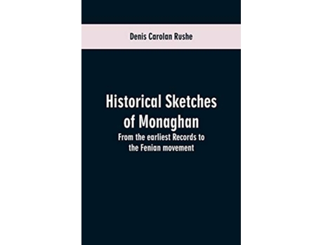 Livro Historical sketches of Monaghan de Denis Carolan Rushe (Inglês)