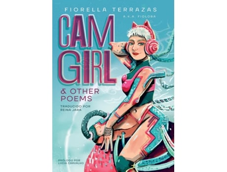 Livro Cam Girl Amp Other Poems By Fiorella Terrazas Aka Fioloba De Fiorella Terrazas Aka Fioloba (inglês)