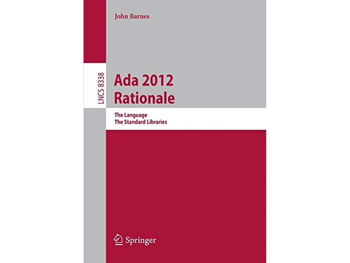 Livro Ada 2012 Rationale The Language The Standard Libraries Lecture Notes in Computer Science 8338 de John Barnes (Inglês)