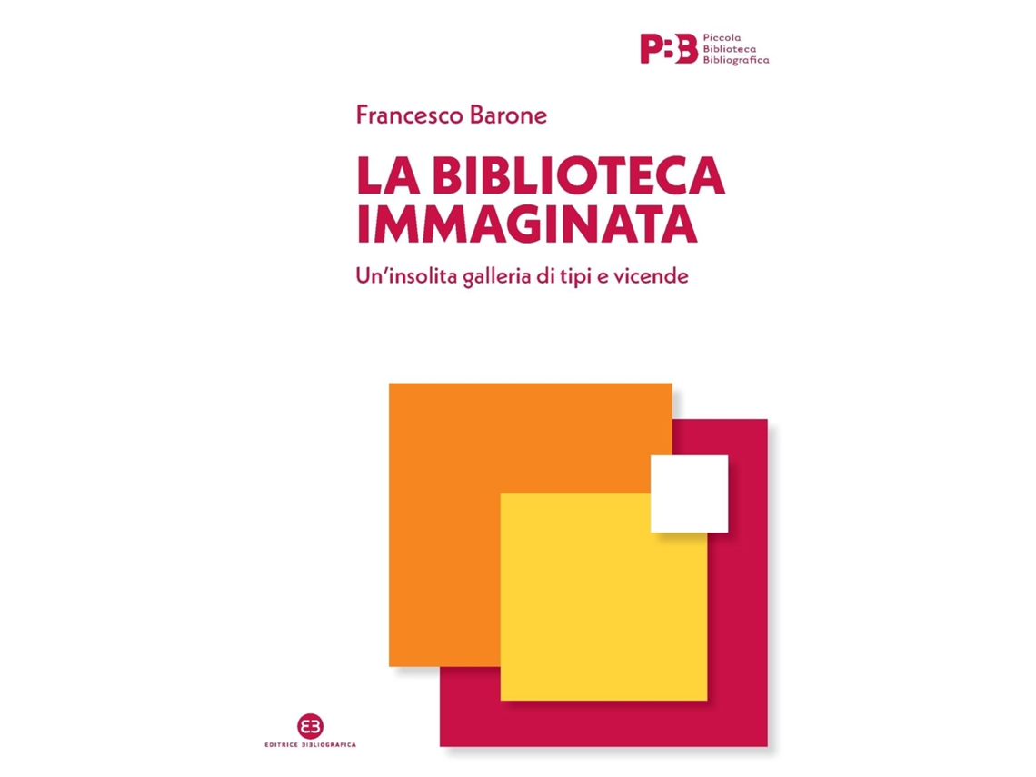 Livro La biblioteca immaginataUninsolita galleria di tipi e vicende de Francesco Barone (Inglês)