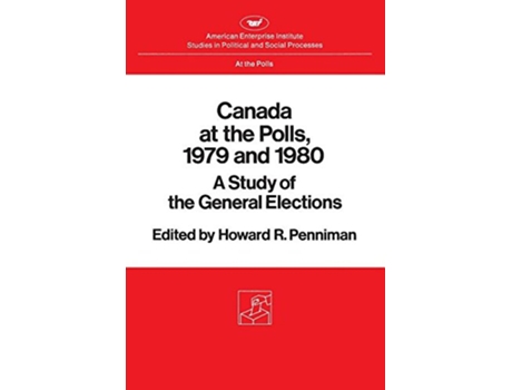 Livro Canada at the Polls 1979 and 1980 A Study of the General Elections de Howard Rae Penniman (Inglês)