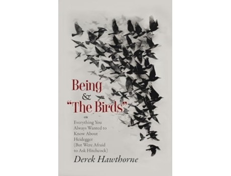 Livro Being and The Birds Or Everything You Always Wanted to Know About Heidegger de Derek Hawthorne (Inglês)