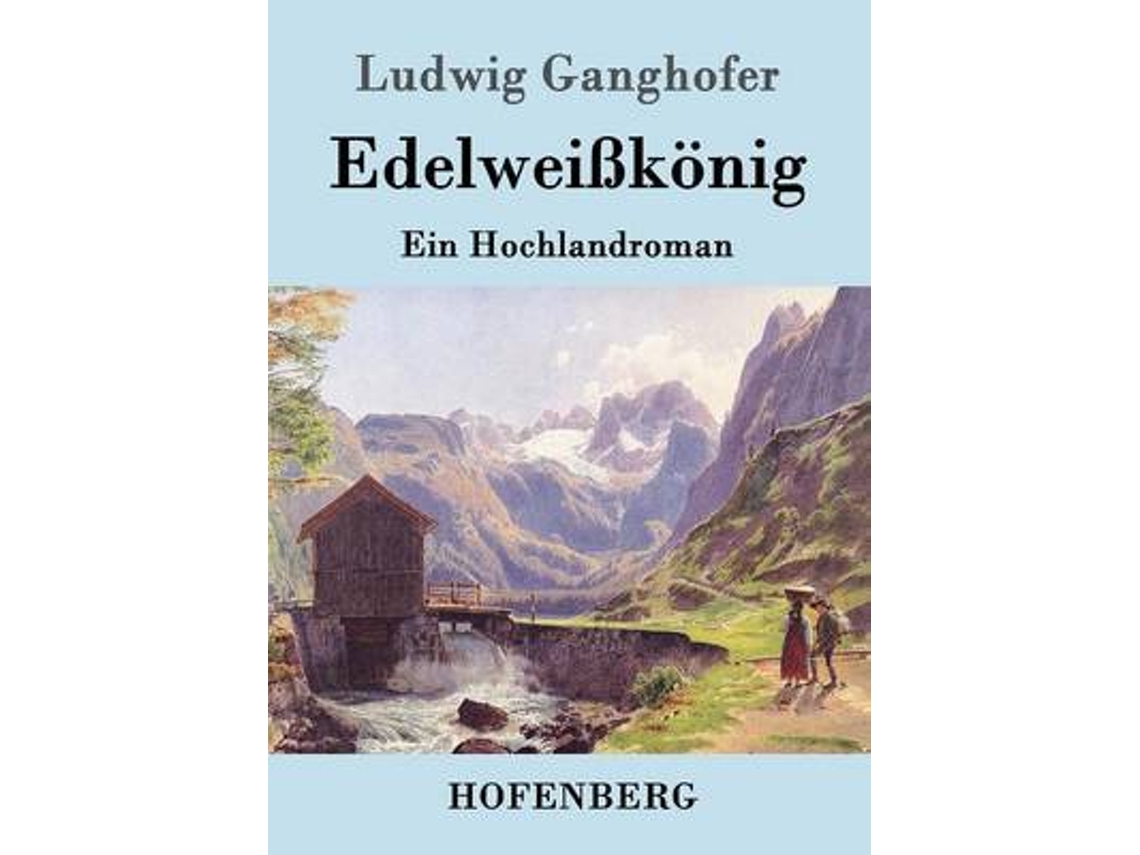 Livro Edelweisskoenig de Ludwig Ganghofer (Alemão)