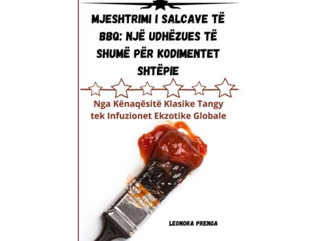 Livro MJESHTRIMI I salcave të BBQ NJË UDHËZUES TË SHUMË PËR KODIMENTET SHTËPIE de Leonora Prenga (Inglês)