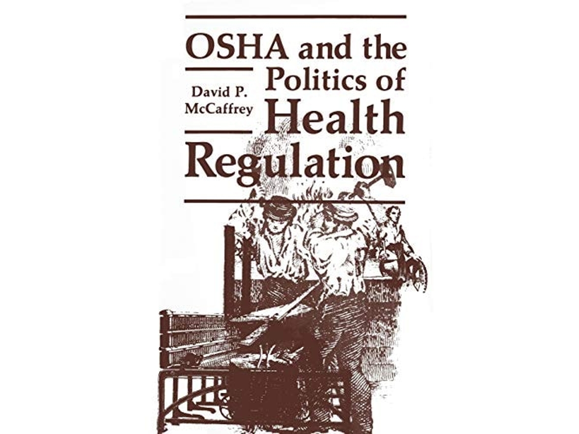 Livro Osha And The Politics Of Health Regulation De David P Mccaffrey (inglês)