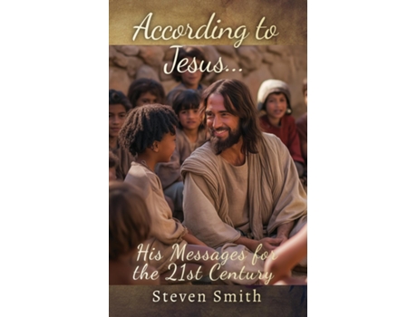 Livro According to Jesus... His Messages for the 21st Century de Steven Smith (Inglês)