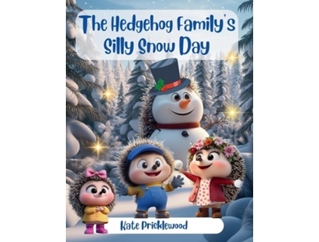 Livro The Hedgehog Familys Silly Snow Day de Kate Pricklewood (Inglês)