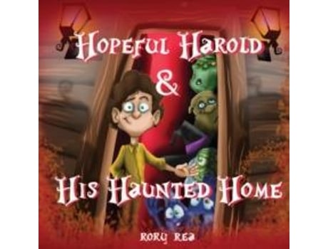 Livro Hopeful Harold Amp His Haunted Home De Rory Rea (inglês)