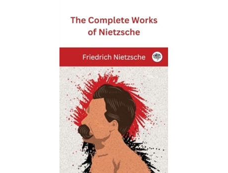 Livro The Complete Works of Nietzsche de Friedrich Nietzsche e Original Thinkers Institute (Inglês)