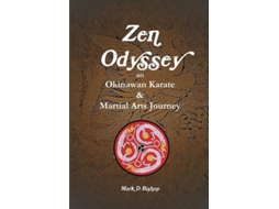 Livro Zen Odyssey, An Okinawan Karate Amp Martial Arts Journey De Mark D Bishop (inglês)