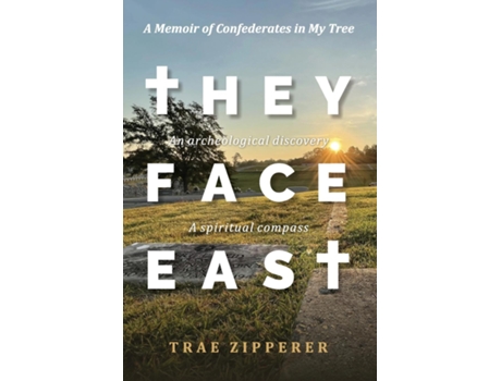 Livro They Face East A Memoir of Confederates in My Tree de Trae Zipperer (Inglês)
