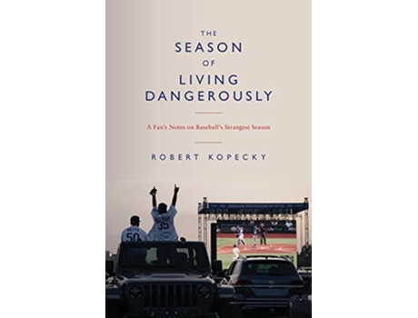 Livro The Season of Living Dangerously A Fan’s Notes on Baseball’s Strangest Season de Robert Kopecky (Inglês)