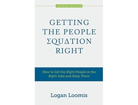 Livro Getting The People Equation Right How To Get The Right People In The Right Jobs And Keep Them De Logan Loomis (inglês)