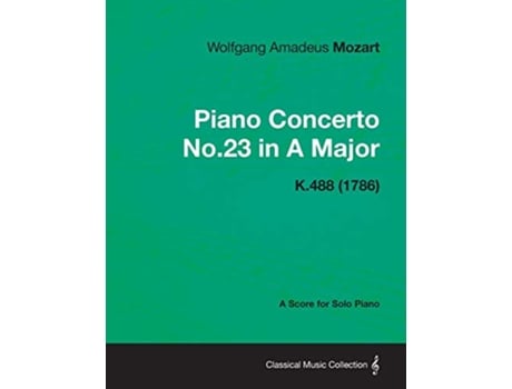 Livro Piano Concerto No23 in A Major A Score for Solo Piano K488 1786 de Wolfgang Amadeus Mozart (Inglês)