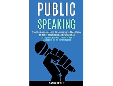 Livro Public Speaking Effective Communication With Amazing Self Confidence to Master Social Skills and Presentation de Nancy Davies (Inglês)