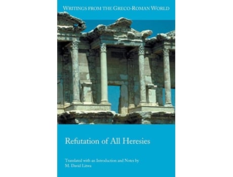 Livro Refutation of All Heresies Writings from the GrecoRoman World de M David Litwa (Inglês)